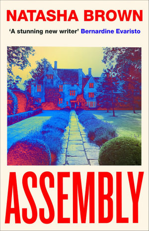 Assembly : The critically acclaimed debut novel - Natasha Brown