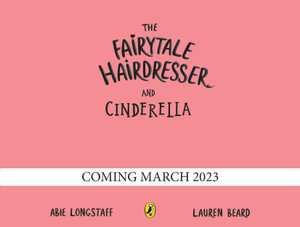 The Fairytale Hairdresser and Cinderella - Abie Longstaff