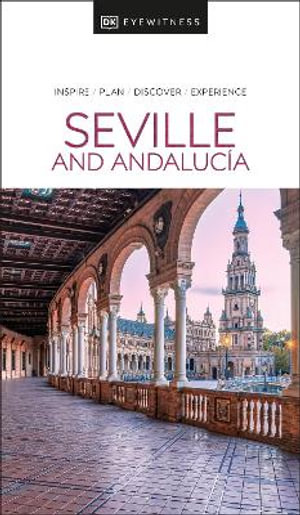 Seville and Andalucia : DK Eyewitness Travel Guide - DK Eyewitness Travel Guide