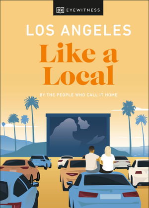 Los Angeles Like a Local : By the People Who Call It Home - DK