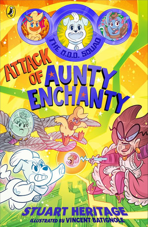 The O.D.D. Squad : Attack of Aunty Enchanty - Stuart Heritage