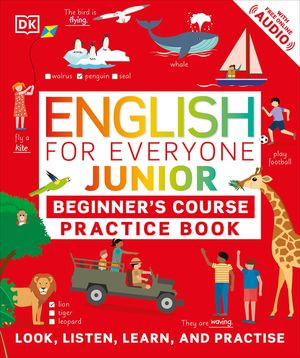 English for Everyone Junior Beginner's Practice Book : Look, Listen, Learn, and Practise - DK