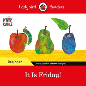 Ladybird Readers Beginner Level - Eric Carle - It is Friday! (ELT Graded Reader) - Eric Carle