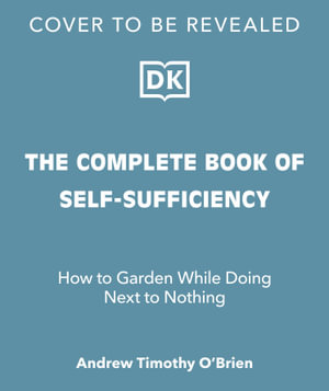 The Complete Book of Self-Sufficiency : The Classic Guide for Realists and Dreamers - John Seymour