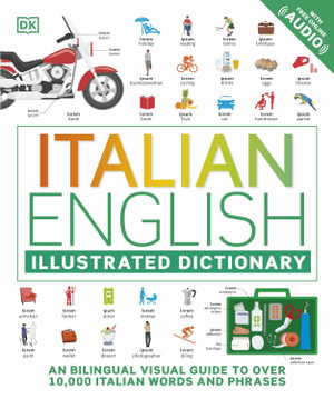 Italian English Illustrated Dictionary : A Bilingual Visual Guide to Over 10,000 Italian Words and Phrases - DK