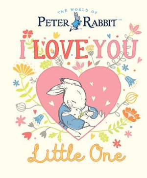 Peter Rabbit I Love You Little One - Beatrix Potter