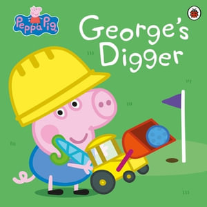 Peppa Pig : George's Digger - Peppa Pig