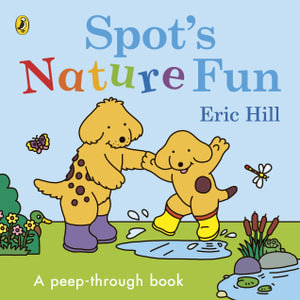 Spot's Nature Fun : A Peep-Through Book - Hill, Eric