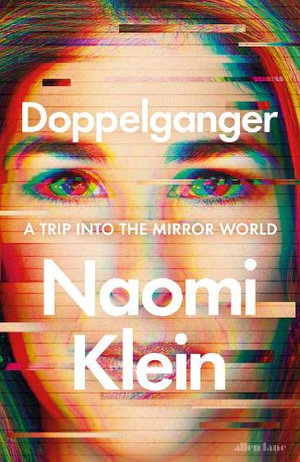 Doppelganger : A Trip Into the Mirror World | Winner of the 2024 Women's Prize for Non-fiction - Naomi Klein