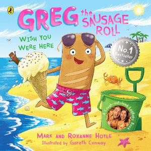 Greg the Sausage Roll : Wish You Were Here - Mark Hoyle