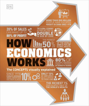 How Economics Works : The Concepts Visually Explained - DK