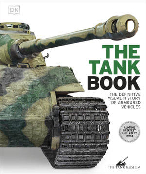 The Tank Book : The Definitive Visual History of Armoured Vehicles - DK