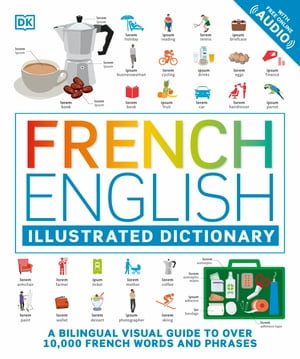 French English Illustrated Dictionary : A Bilingual Visual Guide to Over 10,000 French Words and Phrases - DK