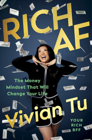 Rich AF : The Money Mindset That Will Change Your Life - Vivian Tu