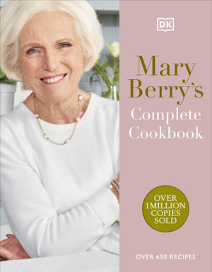 Mary Berry's Complete Cookbook : Over 650 Recipes - Mary Berry