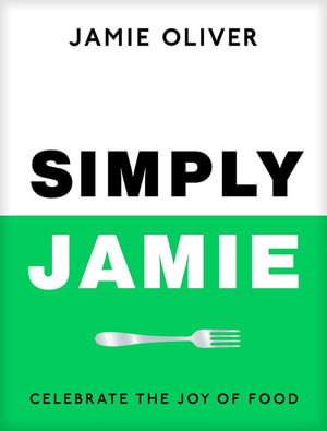 Simply Jamie by Jamie Oliver | Celebrate the Joy of Food ...