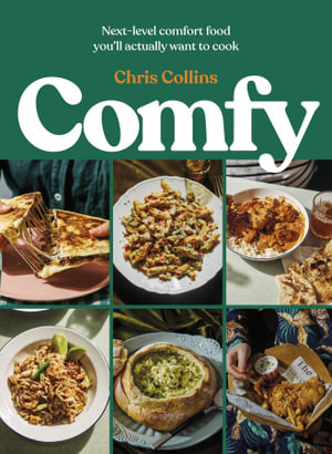 Comfy : Next-level comfort food you'll actually want to cook - Chris Collins