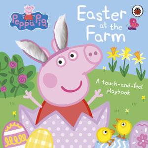 Peppa Pig: Easter at the Farm : A Touch-and-Feel Playbook - Peppa Pig