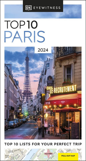 DK Top 10 Paris : DK Eyewitness Top 10 Travel Guides. Paris - Dk Eyewitness