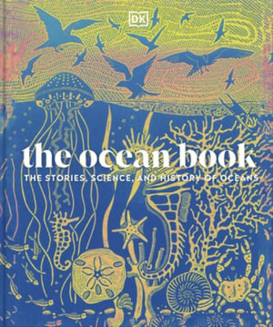 The Ocean Book : The Stories, Science, and History of Oceans