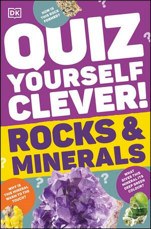 Quiz Yourself Clever! Rocks and Minerals : DK Quiz Yourself Clever - DK