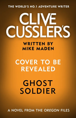 Clive Cussler's Ghost Soldier - Mike Maden