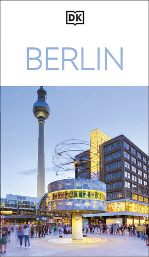 DK Berlin : DK Eyewitness Travel Guides Berlin - Dk Eyewitness