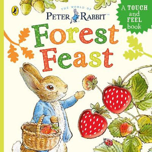 Peter Rabbit: Forest Feast : A Touch-and-Feel Book