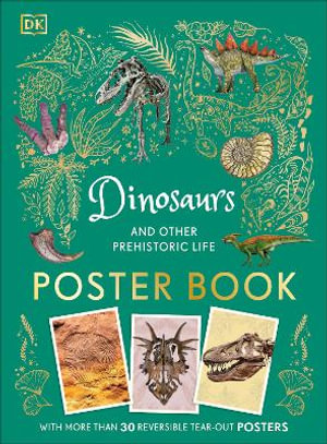 Dinosaurs and Other Prehistoric Life Poster Book : With More Than 30 Reversible Tear-Out Posters - DK