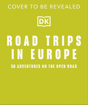 Road Trips in Europe : 50 Adventures on the Open Road