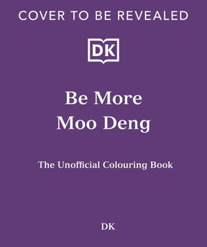 Be More Moo Deng : The Unofficial Colouring Book and Perfect Stocking Filler - DK