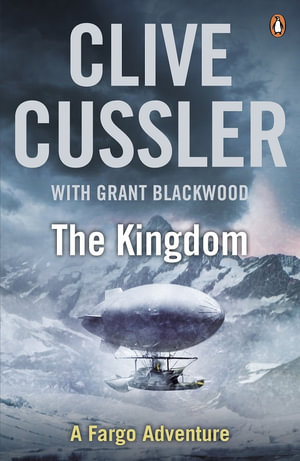 The Kingdom : Fargo Adventure Series: Book 3 - Clive Cussler