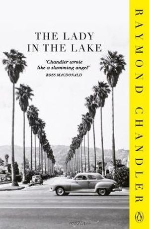 The Lady In The Lake : Phillip Marlowe - Raymond Chandler