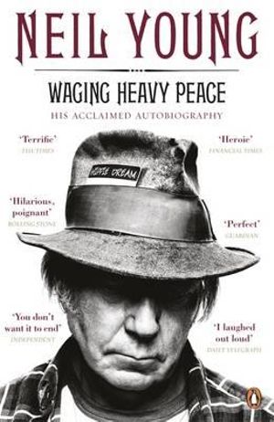 Waging Heavy Peace : A Hippie Dream - Neil Young