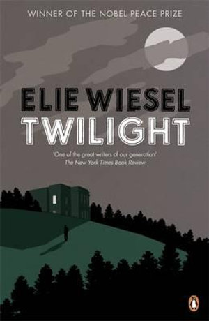 Twilight : A haunting novel from the Nobel Peace Prize-winning author of Night - Elie Wiesel