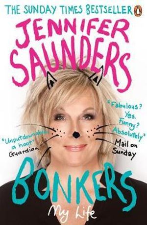 Bonkers : My Life - Jennifer Saunders