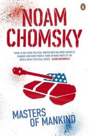 Masters of Mankind : Essays and Lectures, 1969-2013 - Noam Chomsky