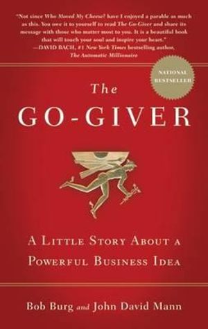 The Go-Giver : A Little Story About a Powerful Business Idea - Bob Burg