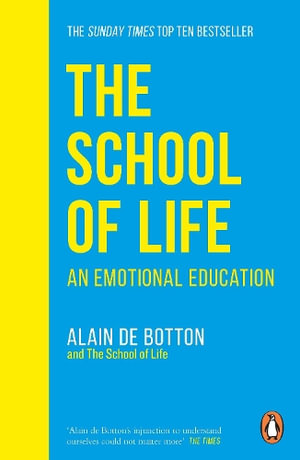 The School of Life : An Emotional Education - Alain de Botton