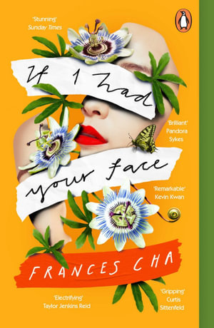 If I Had Your Face : 'Assured, bold, and electrifying' Taylor Jenkins Reid, bestselling author of MALIBU RISING - Frances Cha