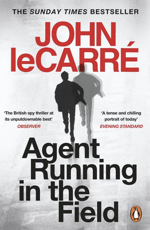 Agent Running in the Field : A BBC 2 Between the Covers Book Club Pick - John le Carré