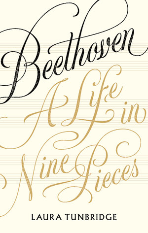 Beethoven : A Life in Nine Pieces - Laura Tunbridge