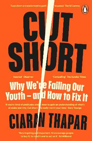 Cut Short : Why We're Failing Our Youth - and How to Fix It - Ciaran Thapar