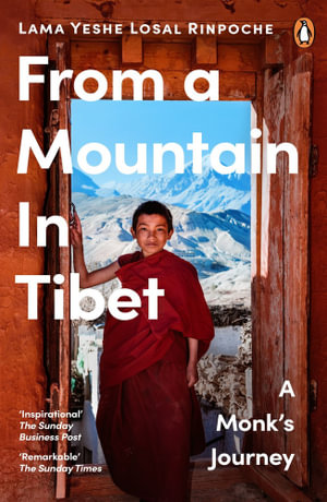 From a Mountain In Tibet : A Monk's Journey - Lama Yeshe Losal Rinpoche