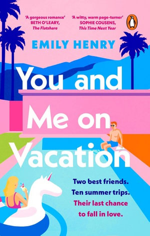 You and Me on Vacation : The ultimate escapist romance from the Sunday Times bestselling author - the perfect holiday read for 2024 - Emily Henry