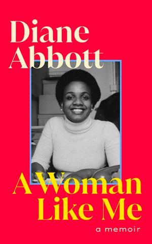 A Woman Like Me : A Memoir - Diane Abbott