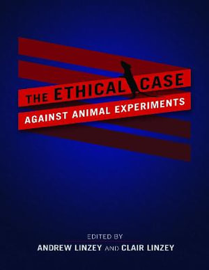 Ethical Case against Animal Experiments - Andrew Linzey