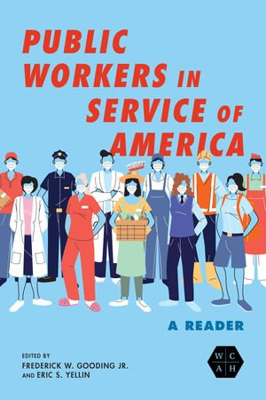 Public Workers in Service of America : A Reader - Frederick W. Gooding Jr.