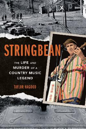 Stringbean : The Life and Murder of a Country Legend - Taylor Hagood