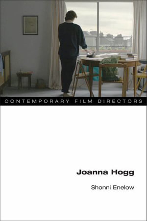 Joanna Hogg : Contemporary Film Directors - Shonni Enelow